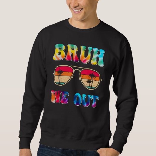 Sweatshirt Bruh We Out Teachers End Of School Year Teacher Su (Devant)