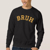 Sweatshirt Bruh Yellow Text Letters Curved Bruh (Devant)