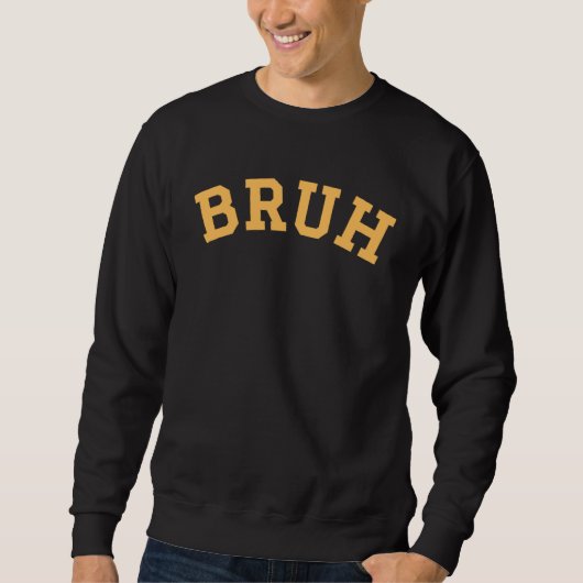 Sweatshirt Bruh Yellow Text Letters Curved Bruh (Devant)
