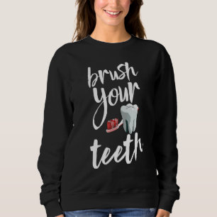Sweatshirt Brush Your Teeth Teeth Plaque Dentistes Tee - shir