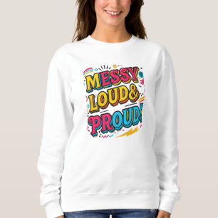 Sweatshirt "Bruyant et fier"