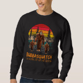 Sweatshirt Bubba Squatch Like A Grandpa Just Way More Squatch (Devant)