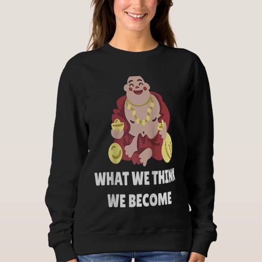 Sweatshirt Buddha Monk Namaste Buddhism What We Think We Beco (Devant)