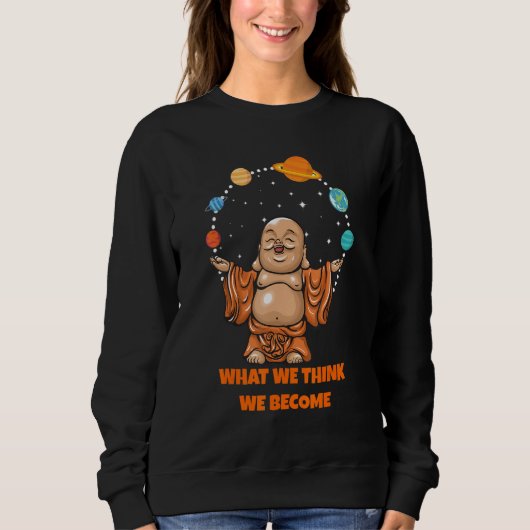 Sweatshirt Buddha Monk Namaste Buddhism What We Think We Beco (Devant)