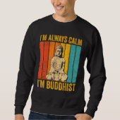 Sweatshirt Buddhism Buddha Buddhist Retro I'm always calm I'm (Devant)