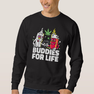 Sweatshirt Buddies For Life Weed Funny Junkie Lighter Et Nous