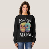 Sweatshirt Budgie Mom Budgerigar Parakeet Bird 98 (Devant entier)