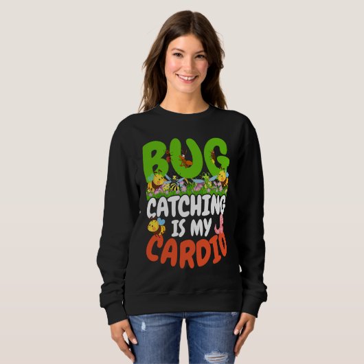 Sweatshirt Bug  Insect Science  Bug Catching is my Cardio  22 (Devant entier)