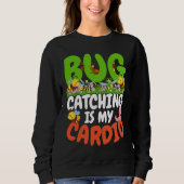 Sweatshirt Bug  Insect Science  Bug Catching is my Cardio  22 (Devant)