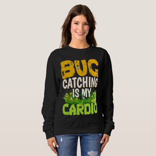 Sweatshirt Bug  Insect Science  Bug Catching is my Cardio  3 (Devant entier)