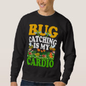 Sweatshirt Bug  Insect Science  Bug Catching is my Cardio  7 (Devant)