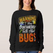 Sweatshirt Bug Insect Science I Talk Spontaneously About Bug (Devant)