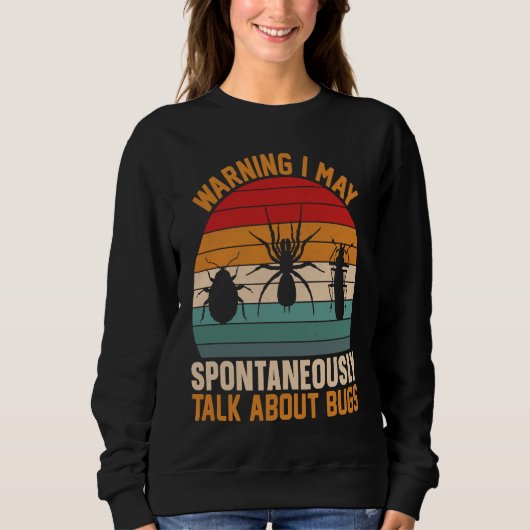 Sweatshirt Bug  Insect Science I Talk Spontaneously About Bug (Devant)