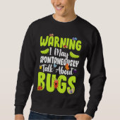 Sweatshirt Bug  Insect Science I Talk Spontaneously About Bug (Devant)