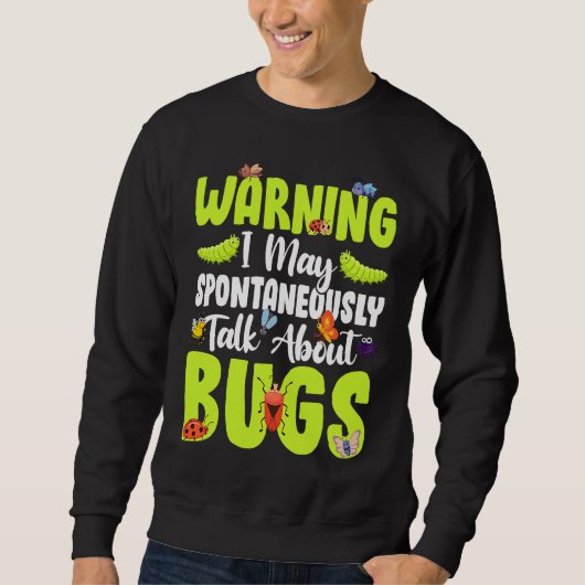 Sweatshirt Bug  Insect Science I Talk Spontaneously About Bug (Devant)