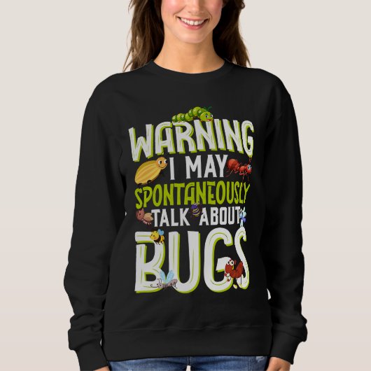 Sweatshirt Bug Insect Science I Talk Spontaneously About Bug (Devant)