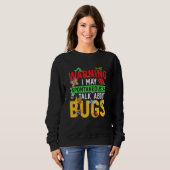 Sweatshirt Bug Insect Science I Talk Spontaneously About Bugs (Devant entier)