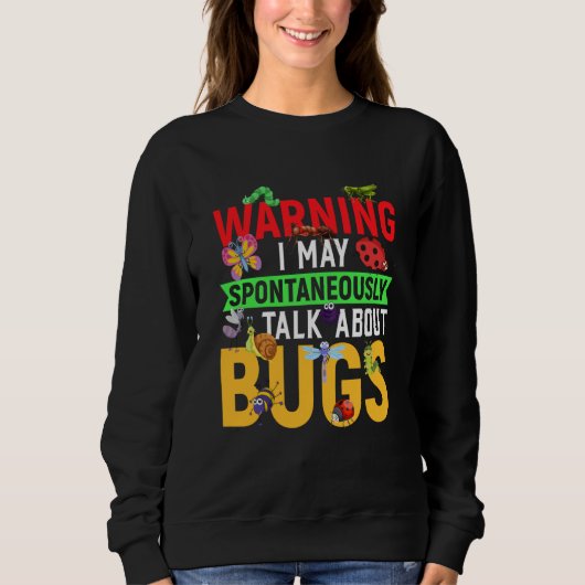Sweatshirt Bug Insect Science I Talk Spontaneously About Bugs (Devant)
