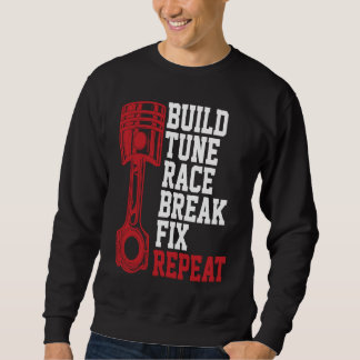 Sweatshirt Build Tune Race Break Fix Repeat Mechanics