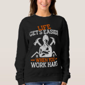 Sweatshirt Builder Life Get's Easier When You Work Hard Const (Devant)
