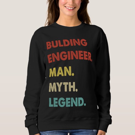 Sweatshirt Bulding Engineer Man Myth Legend  1 (Devant)