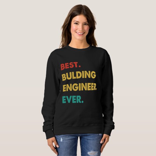 Sweatshirt Bulding Engineer Retro Best Bulding Engineer Ever (Devant entier)