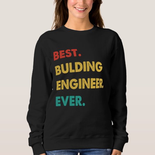 Sweatshirt Bulding Engineer Retro Best Bulding Engineer Ever (Devant)