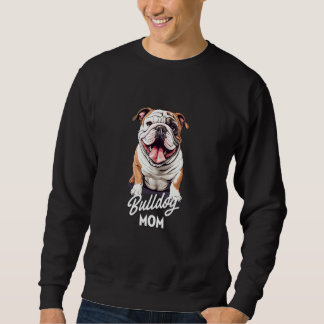 Sweatshirt Bulldog Mom  Dog for Pet  Bulldog Mom