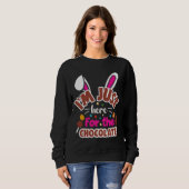 Sweatshirt Bunny de Pâques Je suis juste ici pour le chocolat (Devant entier)