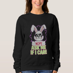 Sweatshirt Bunny Grumpy ME DEMANDE SI JE M'OCCUPE Witty Snark