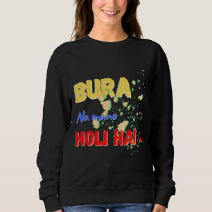 Sweatshirt Bura Na Mano Holi Hai Happy Holi Festival De Coule