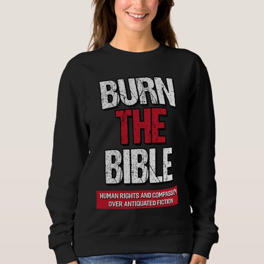 Sweatshirt Burn The Bible  Athiest Agnostic Statement (Devant)