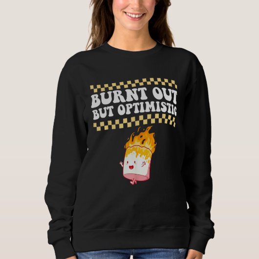 Sweatshirt Burnt Out But Optimistic Retro Groovy Humor Design (Devant)
