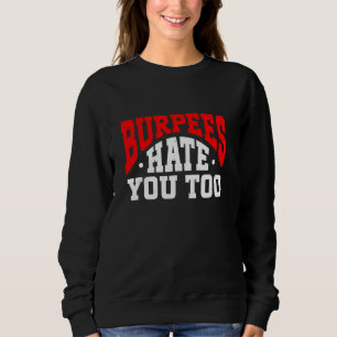 Sweatshirt Burpee Workout Gym Citations Burpees Hate You Too