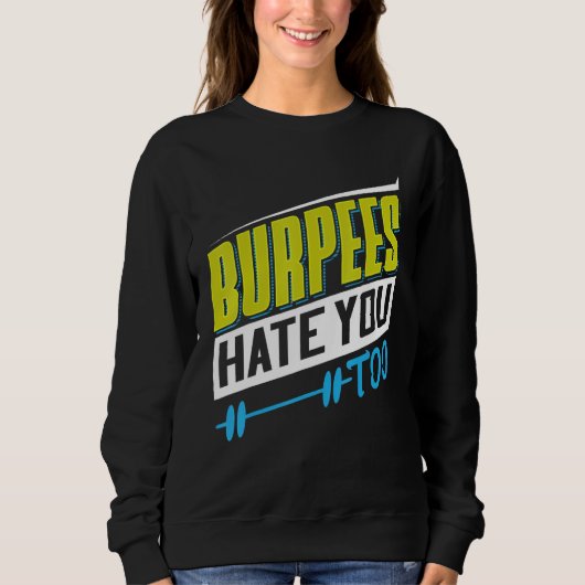 Sweatshirt Burpees Hate You Too Powerlifting Weightlifting (Devant)