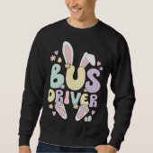 Sweatshirt Bus Driver Easter Bunny Bus Driving Easter Day (Devant)