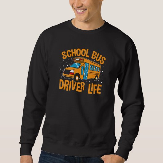 Sweatshirt Bus Driving School Bus Driver Life (Devant)