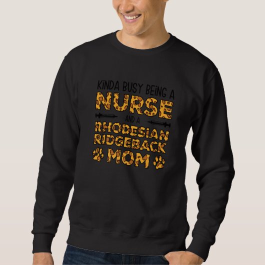 Sweatshirt Busy Being Nurse Dog Mother - Rhodesian Ridgeback  (Devant)