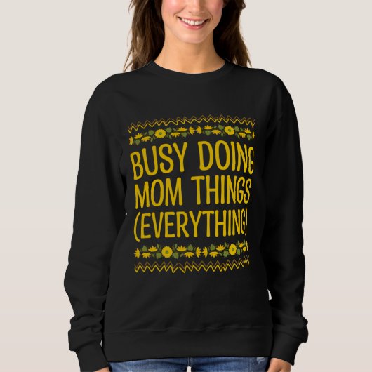 Sweatshirt Busy Doing Mom Things Everything Sayings Mother Qu (Devant)