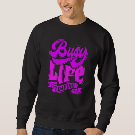Sweatshirt BUSY LIFE LOAFING, Hilarious Slogans & Quotes, Fun (Devant)