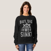 Sweatshirt But did we sink sailing nautical Ship Cruise Ocean (Devant entier)