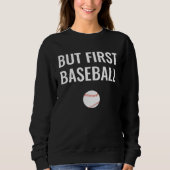 Sweatshirt But First Baseball (Devant)