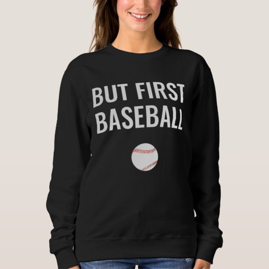 Sweatshirt But First Baseball (Devant)