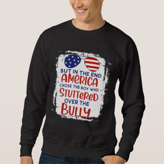 Sweatshirt But In The End America Chose Boy Who Stuttered Ove (Devant)
