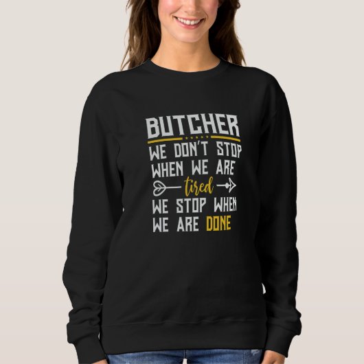 Sweatshirt Butcher We Don't Stop When We Are Tired  Butcher (Devant)