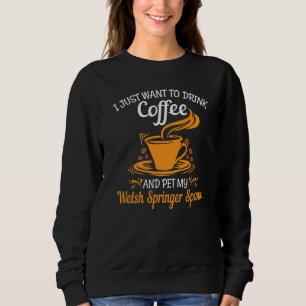 Sweatshirt Buvez un animal de compagnie de café mon Welsh Spr