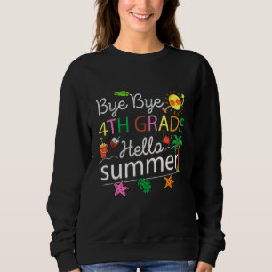 Sweatshirt Bye Bye 4e année Bonjour été Dernier jour de l'éco