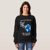 Sweatshirt BYE BYE EARTH I M FLYING TO MARS Space Space Trave (Devant entier)