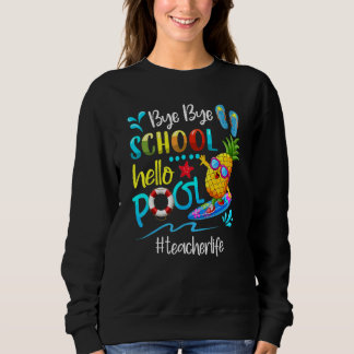 Sweatshirt Bye Bye School Bonjour Pool Enseignant Vie Dernièr