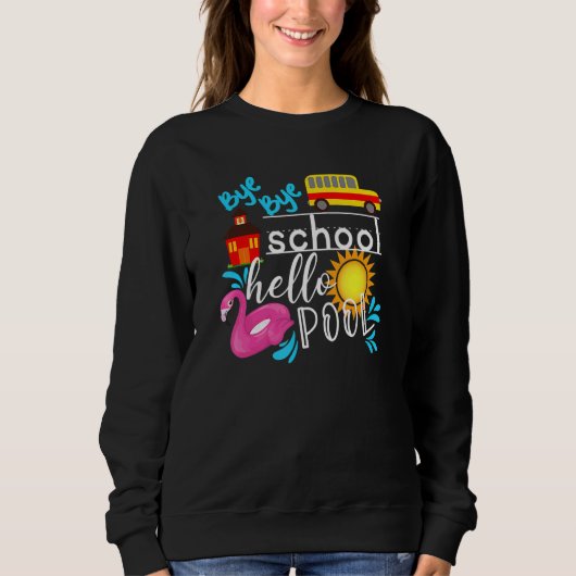 Sweatshirt Bye Bye School Hello Pool Bus Été Dernier Jour De (Devant)